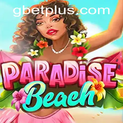 Exploring the Thrills and Strategy of ParadiseBeach and Gbet